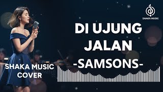 Download Lagu DI UJUNG JALAN -  SAMSONS COVER BY SHAKA MUSIC MP3