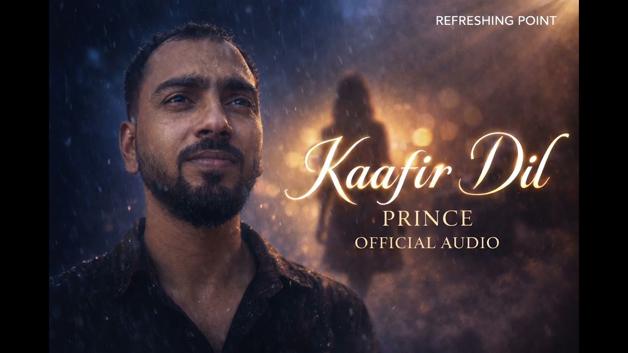 ||KAAFIR DIL | PRINCE|| ||OFFICIAL AUDIO|| ||REFRESHING POINT||