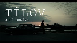 Tilov 8-ci seriya (4K)