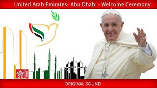 Pope Francis - Abu Dhabi - Welcoming Ceremony 2019-02-04
