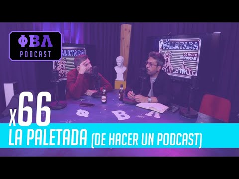 ¿QUÉ PASA, PUTITOS? | La Paletada (de hacer un podcast) x66
