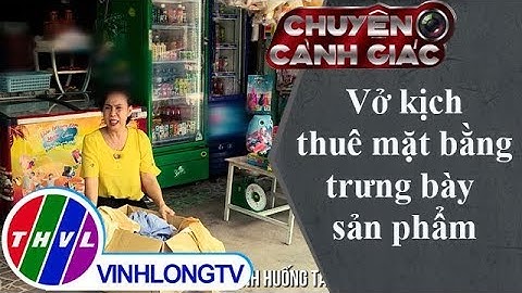 THVL | Chuyện cảnh giác: Vở kịch thuê mặt bằng trưng bày sản phẩm