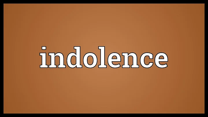 Indolence Meaning - DayDayNews