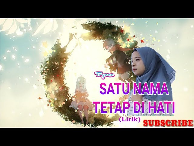 SATU NAMA TETAP DI HATI EYE - COVER TRYANA (LIRIK) class=