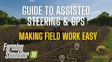 FS25 GPS & Assisted Steering Tutorial – How to Use Auto Steer & Grid Lines!