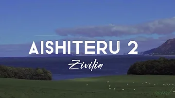 Aishiteru 2 (Lirik) - Zivilia