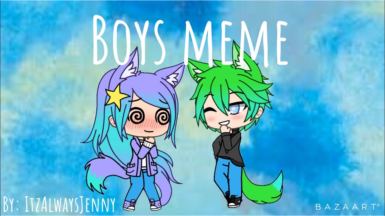 Boys meme (lazy warning!) {Gacha Life} (background not ...