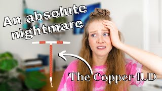 My (Nightmare) Experience with the Copper IUD//How the Copper IUD Can Mess With Your Hormones