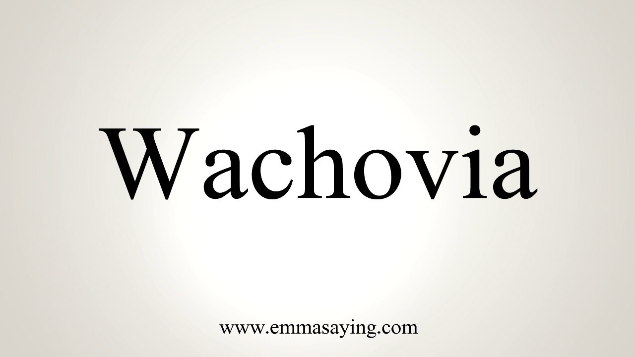 How To Pronounce Wachovia