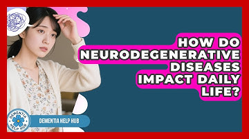 How Do Neurodegenerative Diseases Impact Daily Life? | Test
