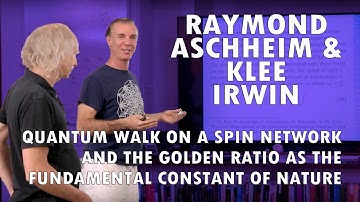 Raymond Aschheim & Klee Irwin - Quantum Walk on a Spin Network, and the Golden Ratio...