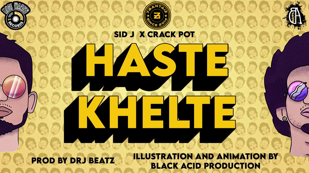 Download Haste Khelte - 7Bantai'Z | Sid J, Crackpot | Prod By. DRJ Sohail