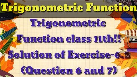 Trigonometric Function class 11th|| K.C Sinha solution|| Exercise 6.2 (6 and7 )