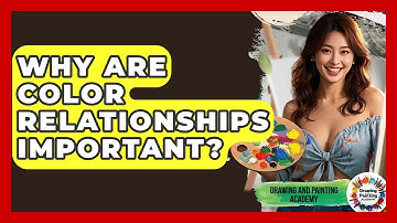 Why Are Color Relationships Important? - Drawing and Painting Academy