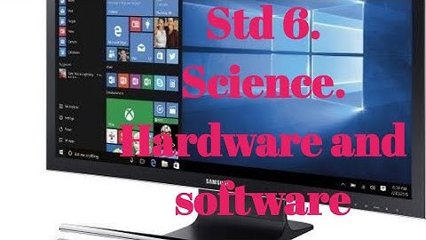 std 6/Term III/ Science/ Hardware and software