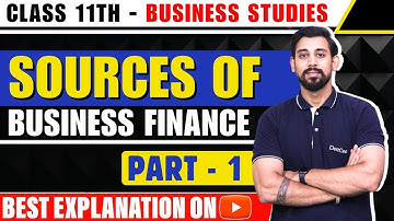 Source of business finance | Chapter 8 | Business Studies| Class 11 | Part 1