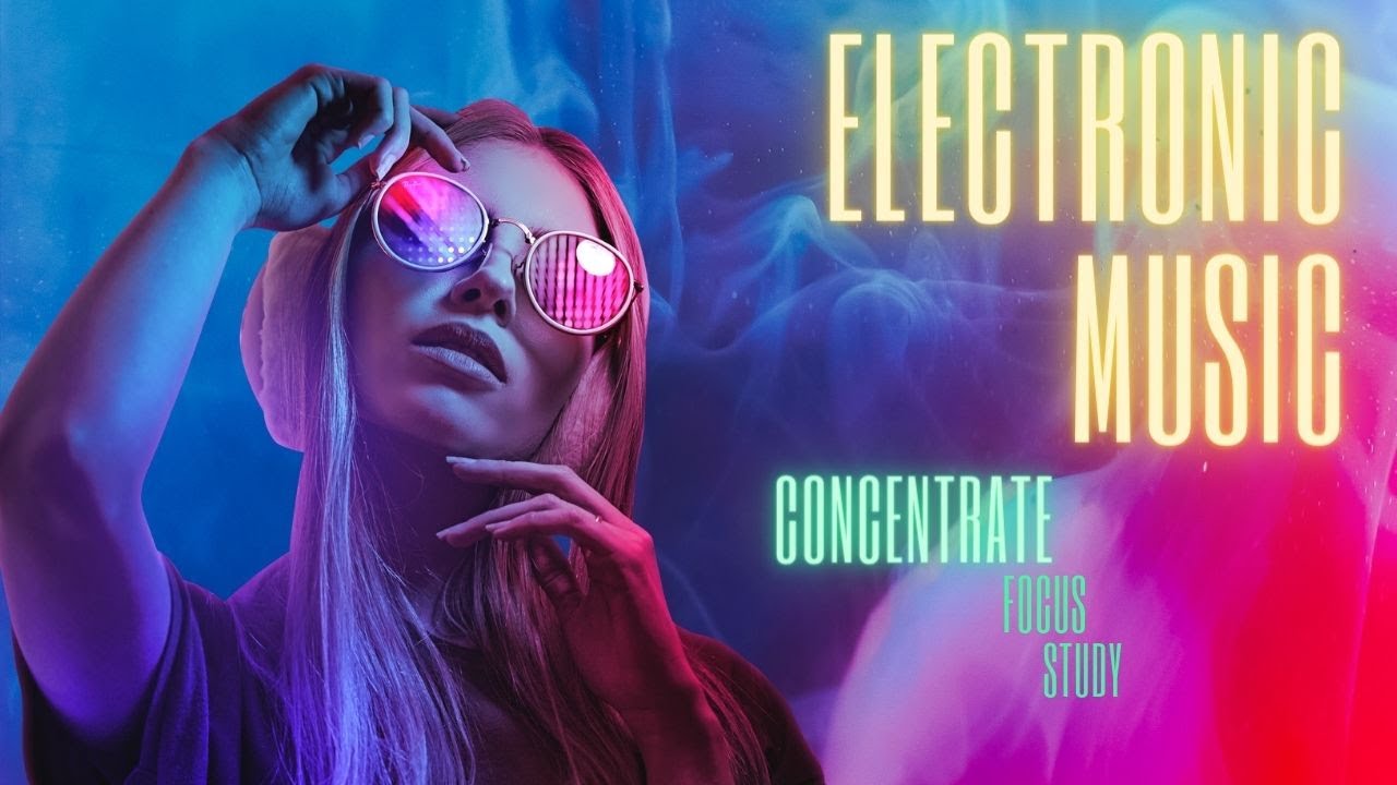 Electronic Music for Studying, Focus, Concentration Ambient