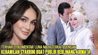 LUNA MAYA BERIKAN DOA MENGHARUKAN SAAT TANGGAPI KEHAMILAN PERTAMA SYAHRINI DAN REINO BARACK