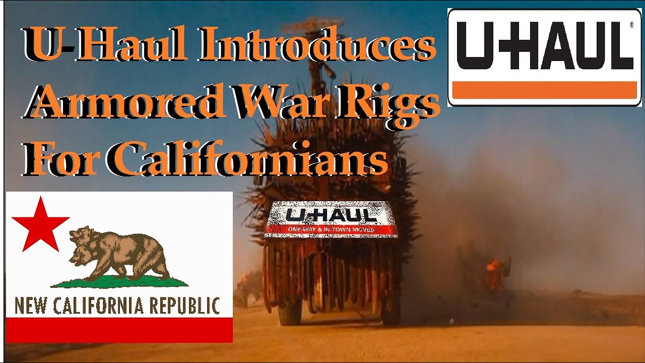 U-Haul Introduces Armored War Rigs For Californians,Trying to Escape ...
