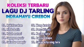 TERBARU SLOW DJ TARLING REMIX TERBAIK TARLING CIREBONAN