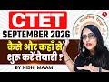 CTET September 2026 Preparation Strategy | Complete Exam Guide | कैसे और कहाँ से शुरू करें