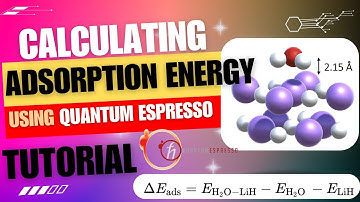 How to Calculate Adsorption Energy using Quantum ESPRESSO and DFT? [TUTORIAL]
