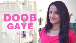 Doob Gaye | Female Cover | Ankisha Srivastava | Guru Randhawa | Jaani, B Praak | Urvashi Rautela