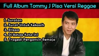 Full Album Tommy J Pisa Versi REGGAE (Lagu Jadul Versi Reggae Mantap Bener)