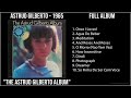 A̲̲stru̲d G̲i̲lbe̲rto̲ - 1965 Greatest Hits - T̲he̲ A̲̲stru̲d G̲i̲lbe̲rto̲ A̲̲lbu̲m (Full ...