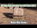 DIY Hay Bale Unroller | Less than $50 And IT WORK'S!