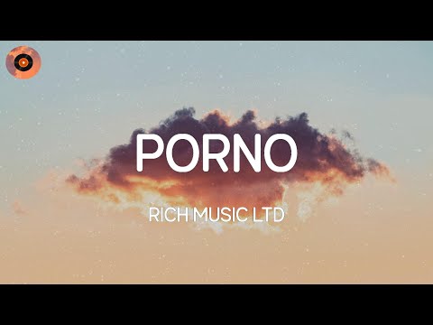 RICH MUSIC LTD - Porno (Lyric Video)