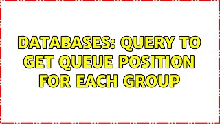Databases: Query to get queue position for each group (2 Solutions!!)
