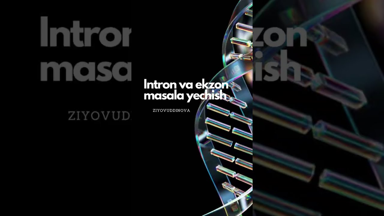 Intron va ekzon nima? May smenada 43-savolga tushgan masala ishlanishi