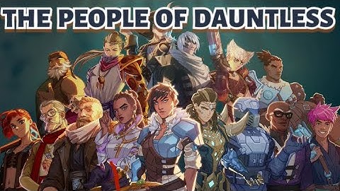 A Detailed Investigation into Dauntless Lore: The Characters of Dauntless