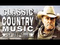 The Best Classic Country Songs Of All Time 222 🤠 Greatest Hits Old Country Songs Playlist Ever 222