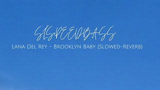 Lana Del Rey - Brooklyn Baby (Slowed-Reverb)
