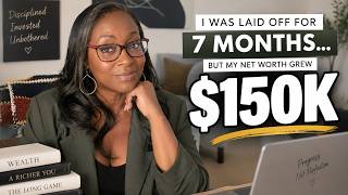 I Was Laid Off for 7 Months…But My Net Worth Grew $150K