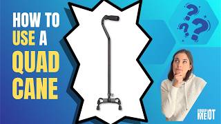 How to Use a Quad Cane | Proper Orientation, Setting Height, Technique for Steps, Curbs, and Stairs