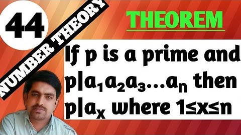 ||Lecture#44||If p is a prime and p|a₁a₂a₃...aₙ then p|aₓ where 1≤x≤n||Prof.Latif Sajid||