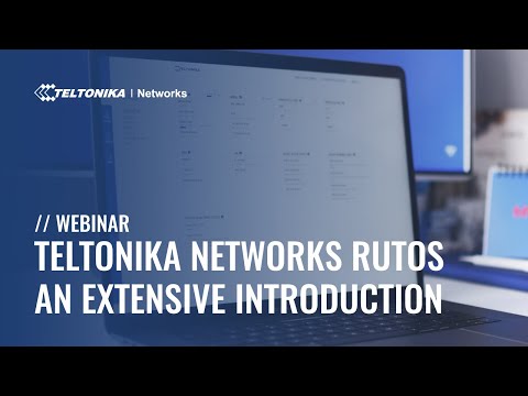 Webinar - Teltonika Networks RutOS - an Extensive Introduction