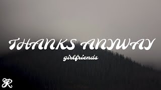 Video thumbnail of "girlfriends - Thanks Anyway (Lyrics)"