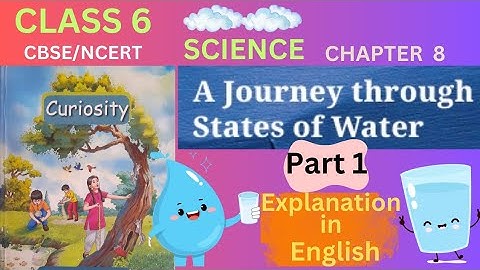 Class6| Science |CBSE| Chapter 8| A Journey through States of Water Explanation in English