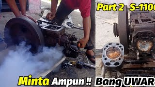 Part 2 !! Ampunn Servis Mesin Diesel Tua ini Sampe Ngos-ngosan Ngengkol nya | Mesin Diesel S1100