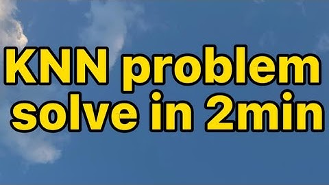 knn(k-nearest neighbour) problem in 2min