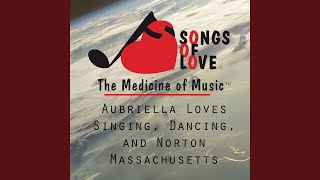 Aubriella Loves Singing, Dancing, and Norton Massachusetts