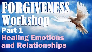 FORGIVENESS WORKSHOP - Part 1: Healing Emotions and Relationships – Chaya Sara Brand