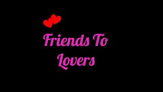 POV - Friends to Lovers - P3