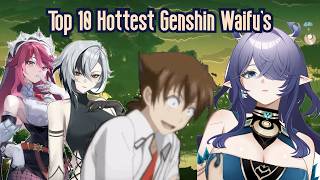 My Top 10 Hottest Waifu's  In Genshin Impact