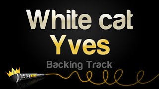 Yves - White cat (Karaoke Version)