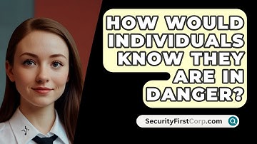 How Would Individuals Know They Are In Danger? - SecurityFirstCorp.com